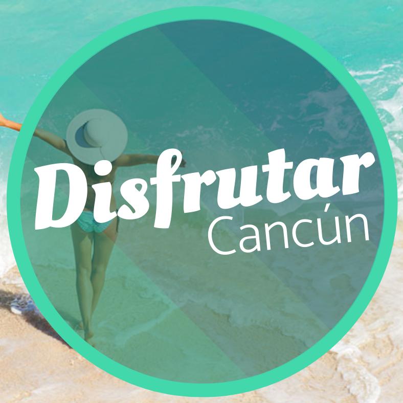 Ven a Disfrutar Cancun